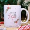 Mug "Joyeux Noel Papa" - Cadeau Personnalisé - Cadeau Noël -cadeaux boutique cadeau Noel joyeux noel papa Noel floral mug avant
